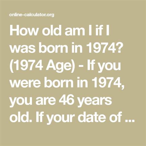 1974-2023|if i was born in 1974 how old am in in 2023